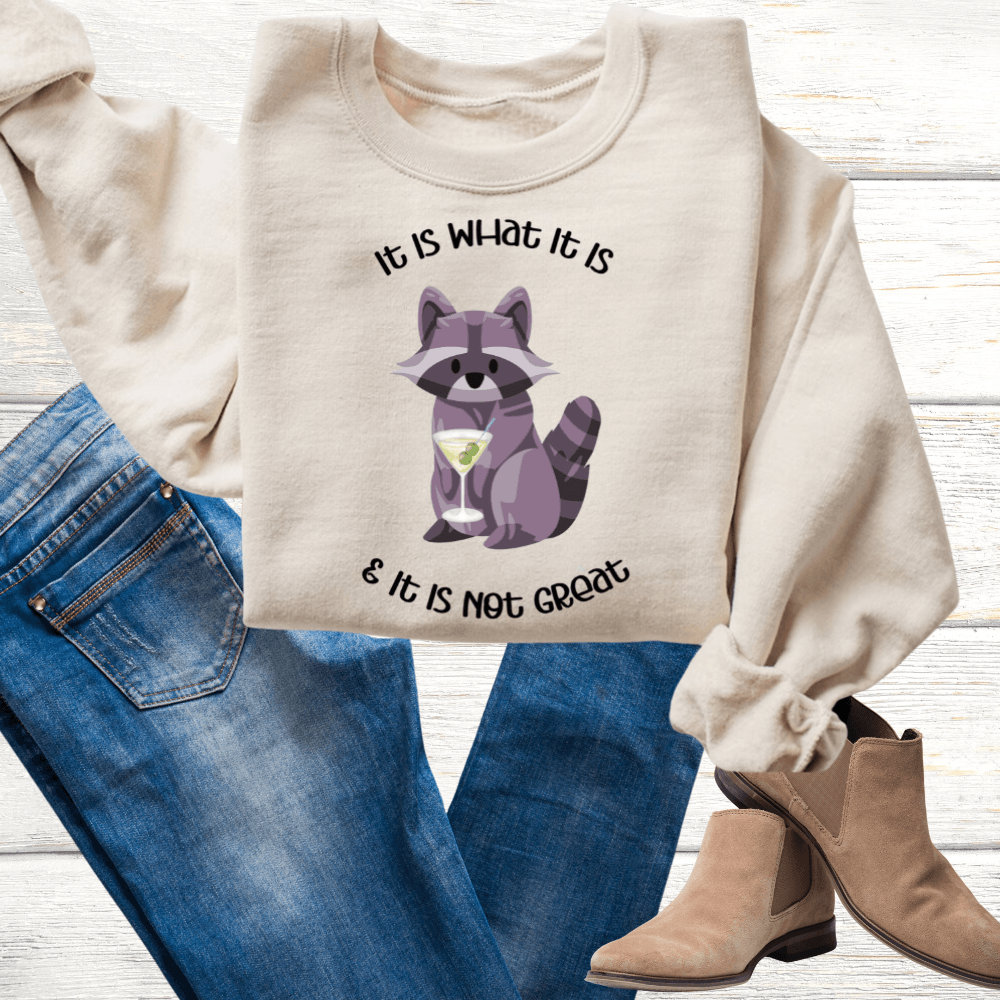 Raccoon Sweatshirt, Is What It Is And It Is Not Great Sweatshirt, Funny Sweatshirt Women, Mental Health Sweatshirt, - iheartgiftcart