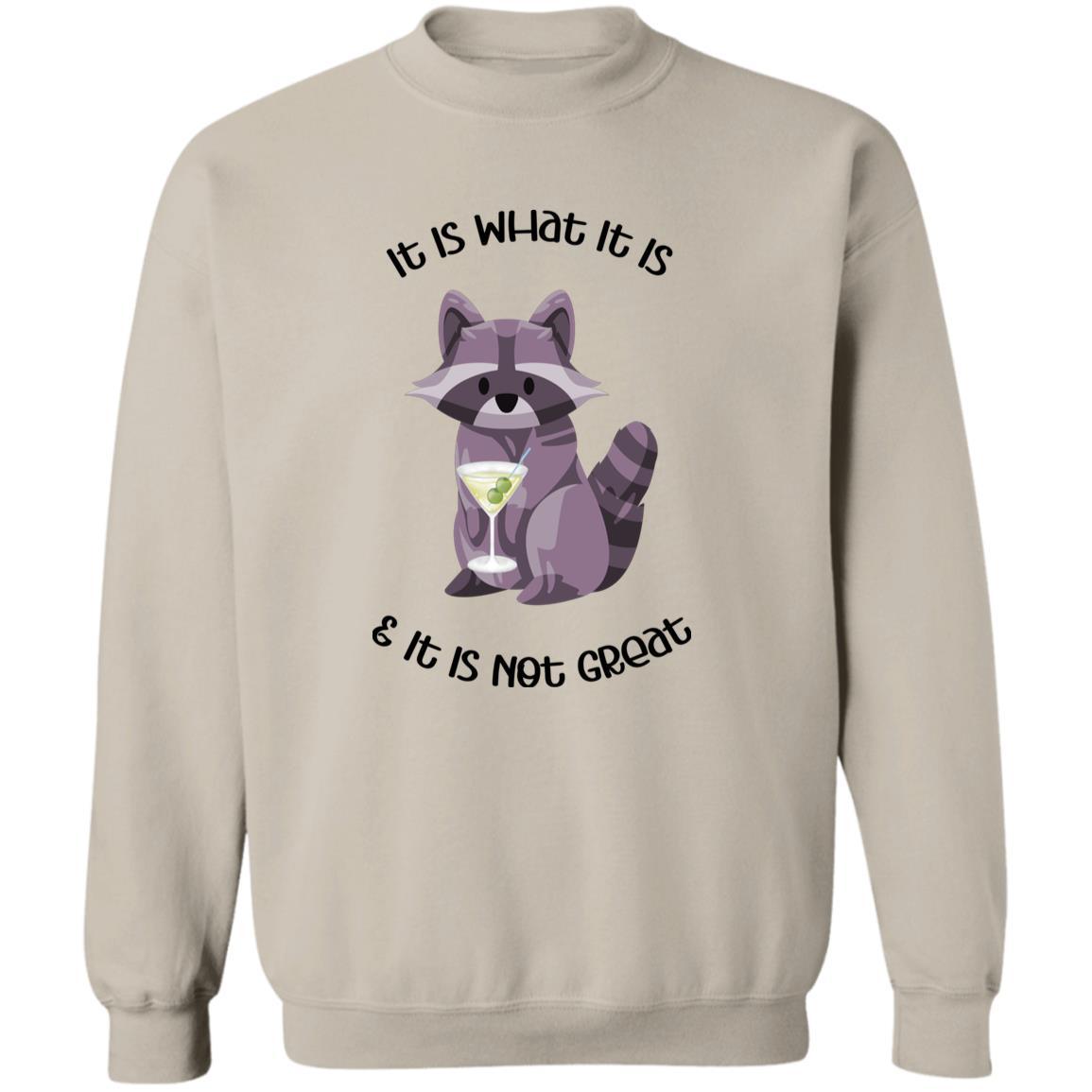 Raccoon Sweatshirt, Is What It Is And It Is Not Great Sweatshirt, Funny Sweatshirt Women, Mental Health Sweatshirt, - iheartgiftcart